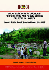 LOCAL GOVERNMENT COUNCILS’ PERFORMANCE AND PUBLIC SERVICE DELIVERY IN UGANDA Kabarole District Council Score-Card Report[removed]Angela S. Byangwa