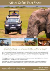 Africa Safari Fact Sheet  Africa Safari Camp - An adventure holiday you’ll never forget! Set in magical Southern Tanzania, the Africa Safari Camp is a paradisiacal retreat, located at the entrance of the Selous Game Re