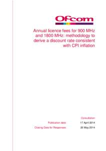 Annual licence fees for 900 MHz and 1800 MHz: methodology to derive a discount rate consistent with CPI inflation  Consultation