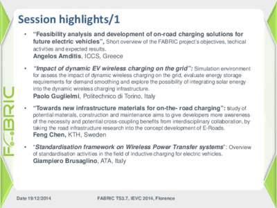 Session highlights/1 • “Feasibility analysis and development of on-road charging solutions for future electric vehicles”, Short overview of the FABRIC project’s objectives, techical activities and expected result