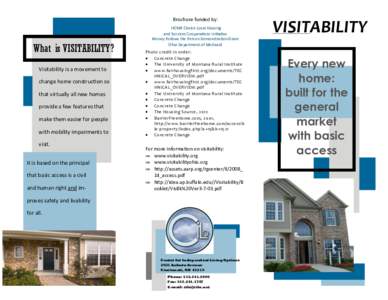 Brochure funded by:  What is VISITABILITY? Visitability is a movement to change home construction so that virtually all new homes