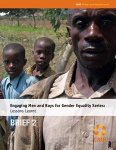 CARE Gender and Empowerment  Engaging Men and Boys for Gender Equality Series: Lessons Learnt  BRIEF 2