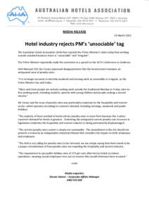 MEDIA RELEASE 14 March 2013 Hotel industry rejects PM’s ‘unsociable’ tag The Australian Hotels Association (AHA) has rejected the Prime Minister’s claim today that working outside standard business hours is “un