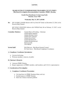 AGENDA  BOARD OF PILOT COMMISSIONERS FOR HARRIS COUNTY PORTS Pilot Board Investigation Recommendation Committee (PBIRC) Hearing Fourth Floor Boardroom 111 East Loop North Houston, Texas 77029