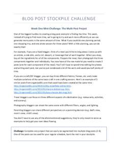 BLOG POST STOCKPILE CHALLENGE Week One Mini-Challenge: The Multi-Post Project One of the biggest hurdles to creating a blog post stockpile is finding the time. This week, instead of trying to find more time, we’re goin