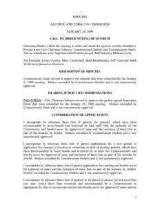 MINUTES ALCOHOL AND TOBACCO COMMISSION JANUARY 20, 2009 CALL TO ORDER/NOTING OF QUORUM Chairman Huskey called the meeting to order and noted the quorum and the attendance. Present were Vice Chairman Johnson, Commissioner