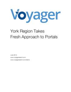 York Region Takes Fresh Approach to Portals June 2013 www.voyagersearch.com www.voyagersearch.com/demo