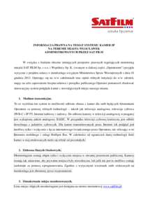 INFORMACJA PRAWNA NA TEMAT SYSTEMU KAMER IP NA TERENIE MIASTA WŁOCŁAWEK ADMINISTROWANYCH PRZEZ SAT FILM W związku z brakiem obecnie istniejących przepisów prawnych regulujących monitoring miejski SAT FILM Sp. z o.o