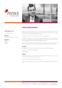 JOHN-OLIVER MICHIELS [removed] +[removed]44 Expertise Knowledge Management Officer Languages