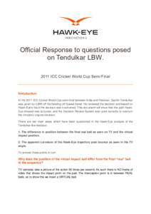 Official Response to questions posed on Tendulkar LBWICC Cricket World Cup Semi Final Introduction: In the 2011 ICC Cricket World Cup semi-final between India and Pakistan, Sachin Tendulkar