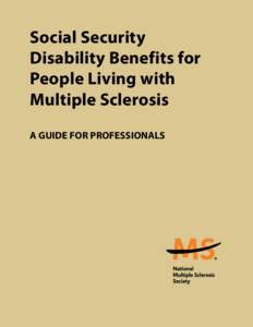 Social Security Disability Benefits for People Living with Multiple Sclerosis A GUIDE FOR PROFESSIONALS