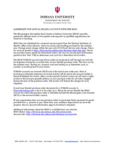 AGREEMENT FOR ANNUAL BILLING ACCOUNT WITH THE BDSC The Bloomington Drosophila Stock Center at Indiana University (BDSC) provides genetically defined stocks of Drosophila melanogaster to qualified organizations for resear