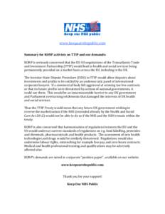 www.keepournhspublic.com Summary for KONP activists on TTIP and our demands: KONP is seriously concerned that the EU-US negotiations of the Transatlantic Trade and Investment Partnership (TTIP) would lead to health and s