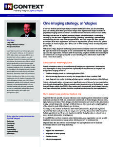 Industry Insights Special Report www.incontextmag.com One imaging strategy, all ‘ologies If you’re a clinician practicing in today’s complex healthcare system, you are more likely than not suffering from blind spot