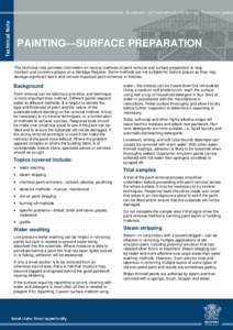 PAINTING—SURFACE PREPARATION This technical note provides information on various methods of paint removal and surface preparation to help maintain and conserve places on a Heritage Register. Some methods are not suitab