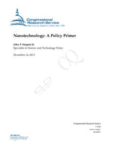 .  Nanotechnology: A Policy Primer John F. Sargent Jr. Specialist in Science and Technology Policy December 16, 2013