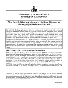 WISCONSIN LEGISLATIVE COUNCIL INFORMATION MEMORANDUM New Law Relating to Variances to Limits on Phosphorus Discharges[removed]Wisconsin Act 378) Sources that discharge phosphorus into the environment must comply with disch