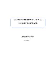 CANADIAN METEOROLOGICAL MARKUP LANGUAGE SPECIFICTION Version 3.3