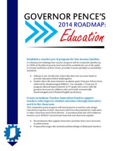 GOVERNOR PENCE’S 2014 ROADMAP: Education  Establish a voucher pre-K program for low-income families