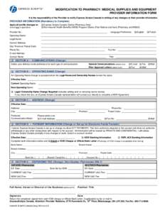 MODIFICATION TO PHARMACY/ MEDICAL SUPPLIES AND EQUIPMENT PROVIDER INFORMATION FORM It is the responsibility of the Provider to notify Express Scripts Canada in writing of any changes to their provider information. PROVID