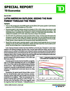 SPECIAL REPORT TD Economics				 July 29, 2014 LATIN AMERICAN OUTLOOK: SEEING THE RAIN FOREST THROUGH THE TREES