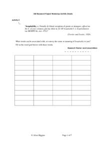 ISM Research Project Workshop Activity Sheets  Activity 0 “hospital.lity, n. Friendly & liberal reception of guests or strangers; afford me the h. of your columns, put my letter in. [f. OF hospitalité f. L hospitalita