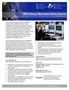 CPIC Query/Narrative Online Course online training course CPIC is a computerized information storage and retrieval system designed for the sole use of designated law-enforcements agencies. The system