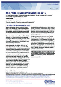 PRESS RELEASE  13 October 2014 The Prize in Economic Sciences 2014 The Royal Swedish Academy of Sciences has decided to award the Sveriges Riksbank Prize in Economic