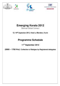 Emerging Kerala 2012 Biennial Global Connect 12- 14th September 2012, Hotel Le Meridien, Kochi Programme Schedule 11th September 2012