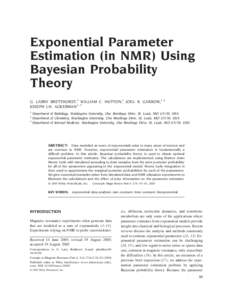 Exponential Parameter Estimation (in NMR) Using Bayesian Probability Theory G. LARRY BRETTHORST,1 WILLIAM C. HUTTON,1 JOEL R. GARBOW,1,2 JOSEPH J.H. ACKERMAN1–3