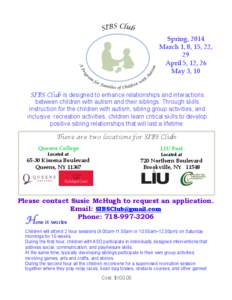 Spring, 2014 March 1, 8, 15, 22, 29 April 5, 12, 26 May 3, 10 SIBS Club is designed to enhance relationships and interactions