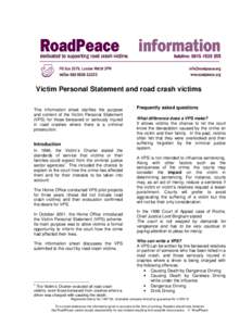 Victim Personal Statement and road crash victims This information sheet clarifies the purpose and content of the Victim Personal Statement (VPS) for those bereaved or seriously injured in road crashes where there is a cr