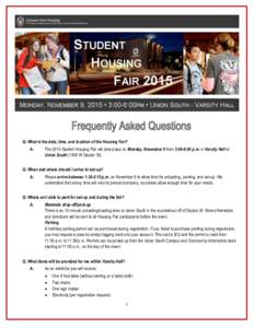 Q: What is the date, time, and location of the Housing Fair? A: The 2015 Student Housing Fair will take place on Monday, November 9 from 3:00-6:00 p.m. in Varsity Hall at Union SouthW Dayton St).