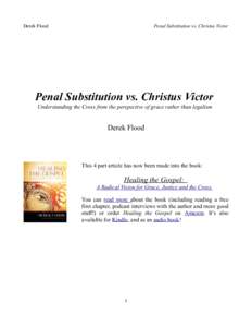 Derek Flood  Penal Substitution vs. Christus Victor Penal Substitution vs. Christus Victor Understanding the Cross from the perspective of grace rather than legalism