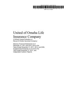 United of Omaha Life Insurance Company (A Wholly Owned Subsidiary of Mutual of Omaha Insurance Company) Statutory Financial Statements as of December 31, 2011 and 2010, and for the
