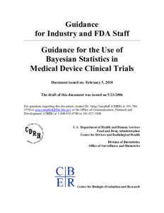 Guidance for Industry and FDA Staff Guidance for the Use of Bayesian Statistics in Medical Device Clinical Trials Document issued on: February 5, 2010