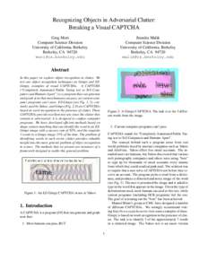 Recognizing Objects in Adversarial Clutter: Breaking a Visual CAPTCHA Greg Mori Computer Science Division University of California, Berkeley Berkeley, CA 94720