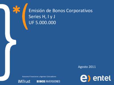 Emisión de Bonos Corporativos Series H, I y J UFAgosto 2011 Asesores Financieros y Agentes Colocadores