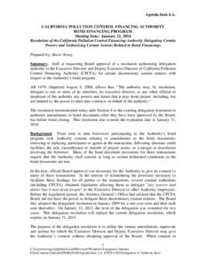 Agenda Item 4.A. CALIFORNIA POLLUTION CONTROL FINANCING AUTHORITY BOND FINANCING PROGRAM Meeting Date: January 21, 2014 Resolution of the California Pollution Control Financing Authority Delegating Certain Powers and Aut