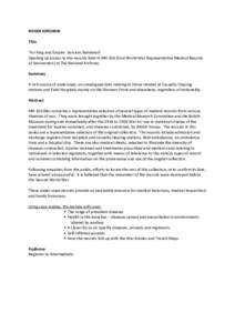 ROGER KERSHAW Title ‘For King and Empire: Services Rendered’ Opening up access to the records held in MH 106 (First World War Representative Medical Records of Servicemen) at The National Archives. Summary