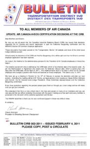 TO ALL MEMBERS OF AIR CANADA UPDATE: AIR CANADA/AVEOS CERTIFICATION DECISIONS AT THE CIRB Dear Brothers and Sisters: By now you are all aware that the Canadian Industrial Relations Board (CIRB) has issued their decisions