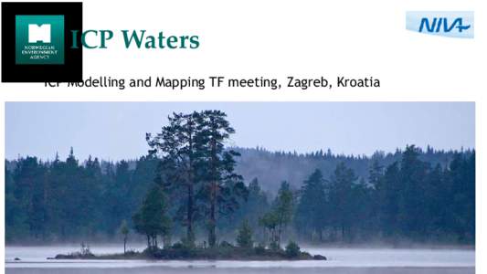 ICP Waters ICP Modelling and Mapping TF meeting, Zagreb, Kroatia Programme aims 