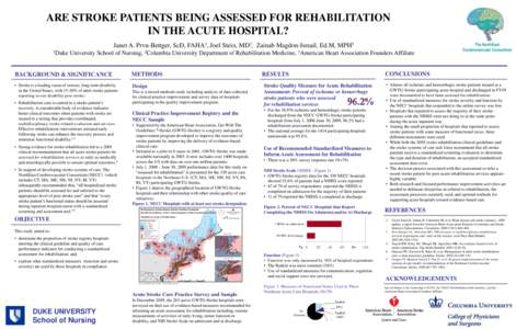 ARE STROKE PATIENTS BEING ASSESSED FOR REHABILITATION IN THE ACUTE HOSPITAL? Janet A. Prvu-Bettger, ScD, FAHA1, Joel Stein, MD2, Zainab Magdon-Ismail, Ed.M, MPH3 1Duke  University School of Nursing, 2Columbia University 