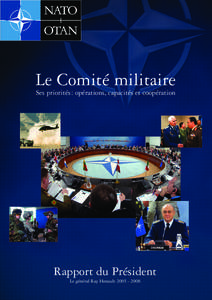 Le Comité militaire Ses priorités : opérations, capacités et coopération Rapport du Président Le général Ray Henault[removed]