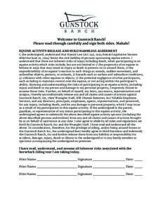 Welcome to Gunstock Ranch! Please read through carefully and sign both sides. Mahalo! EQUINE ACTIVITY RELEASE AND HOLD HARMLESS AGREEMENT I, the undersigned, understand that Hawaii Law (Act 249, 1994 Hawaii Legislative S