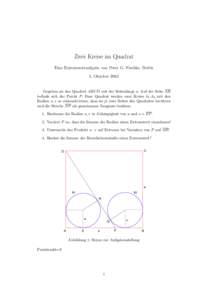 Zwei Kreise im Quadrat Eine Extremwertaufgabe von Peter G. Nischke, Berlin 5. Oktober 2003 Gegeben sei das Quadrat ABCD mit der Seitenl¨ ange a. Auf der Seite AB