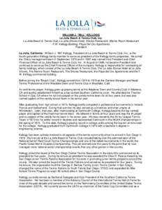 WILLIAM J. “BILL” KELLOGG La Jolla Beach & Tennis Club, Inc. La Jolla Beach & Tennis Club, La Jolla Shores Hotel, Shores Restaurant, Marine Room Restaurant F.W. Kellogg Building, Playa Del Oro Apartments President La
