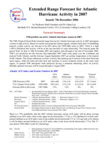 Extended Range Forecast for Atlantic Hurricane Activity in 2007 Issued: 7th December 2006 by Professor Mark Saunders and Dr Adam Lea Benfield UCL Hazard Research Centre, UCL (University College London), UK