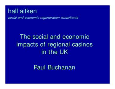hall aitken social and economic regeneration consultants The social and economic impacts of regional casinos in the UK