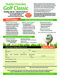 Dublin Chamber  Register your team early for the Chamber Golf Classic and take advantage of the many perks and benefits included in the golf packages. This is a great opportunity for you to have fun, entertain your clien